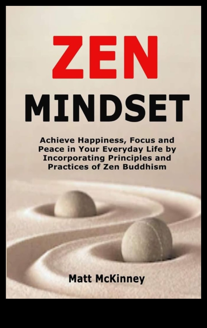 Mindset Zen: Navigarea prin viață prin viață conștientă